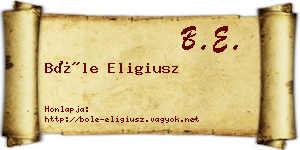 Bőle Eligiusz névjegykártya